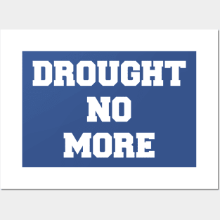 Drought No More Posters and Art